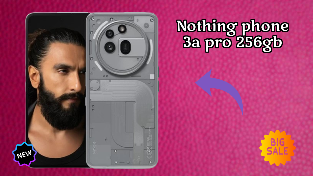 Nothing Phone 3a Pro 256GB Display Technology: Flexible AMOLED Explained