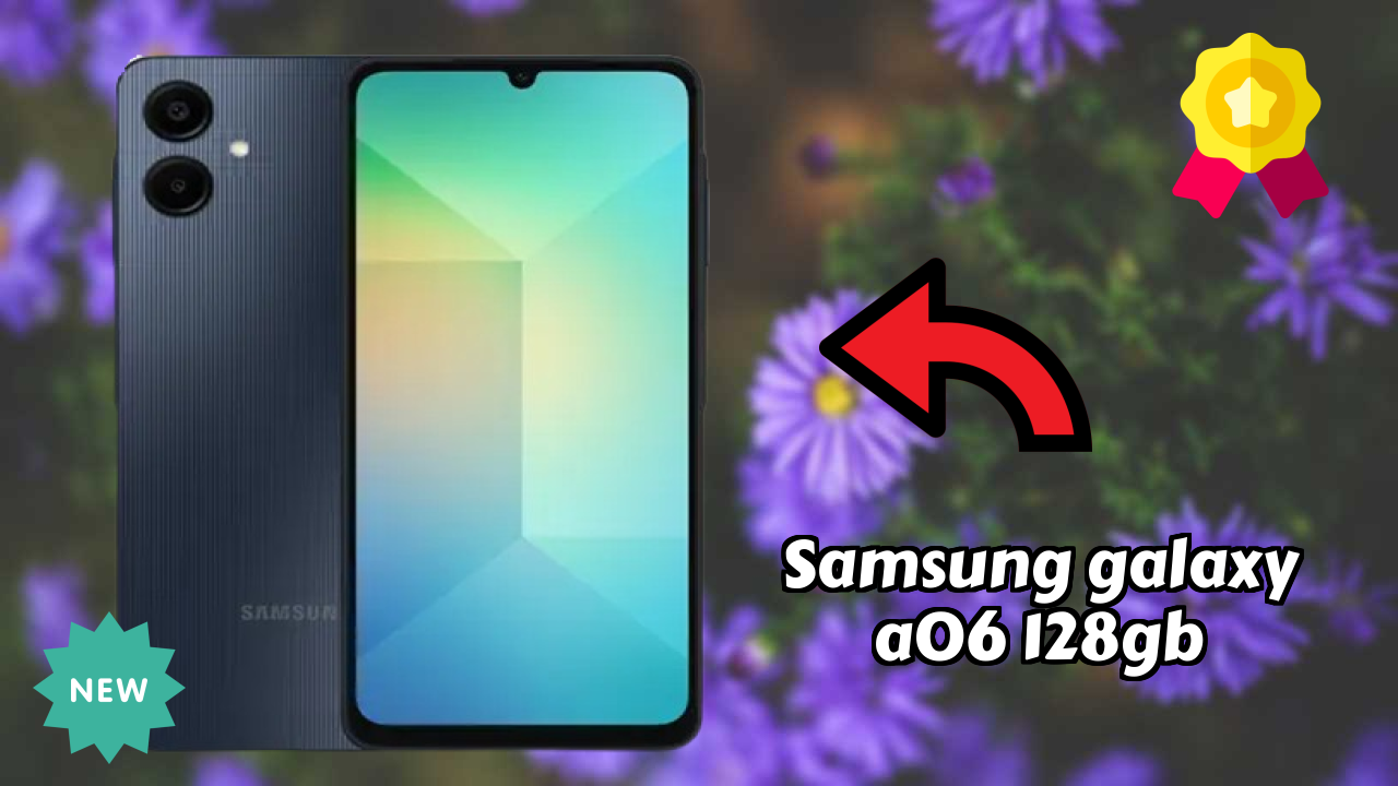 Samsung Galaxy A06 128GB Complete Review: Everything You Need to Know