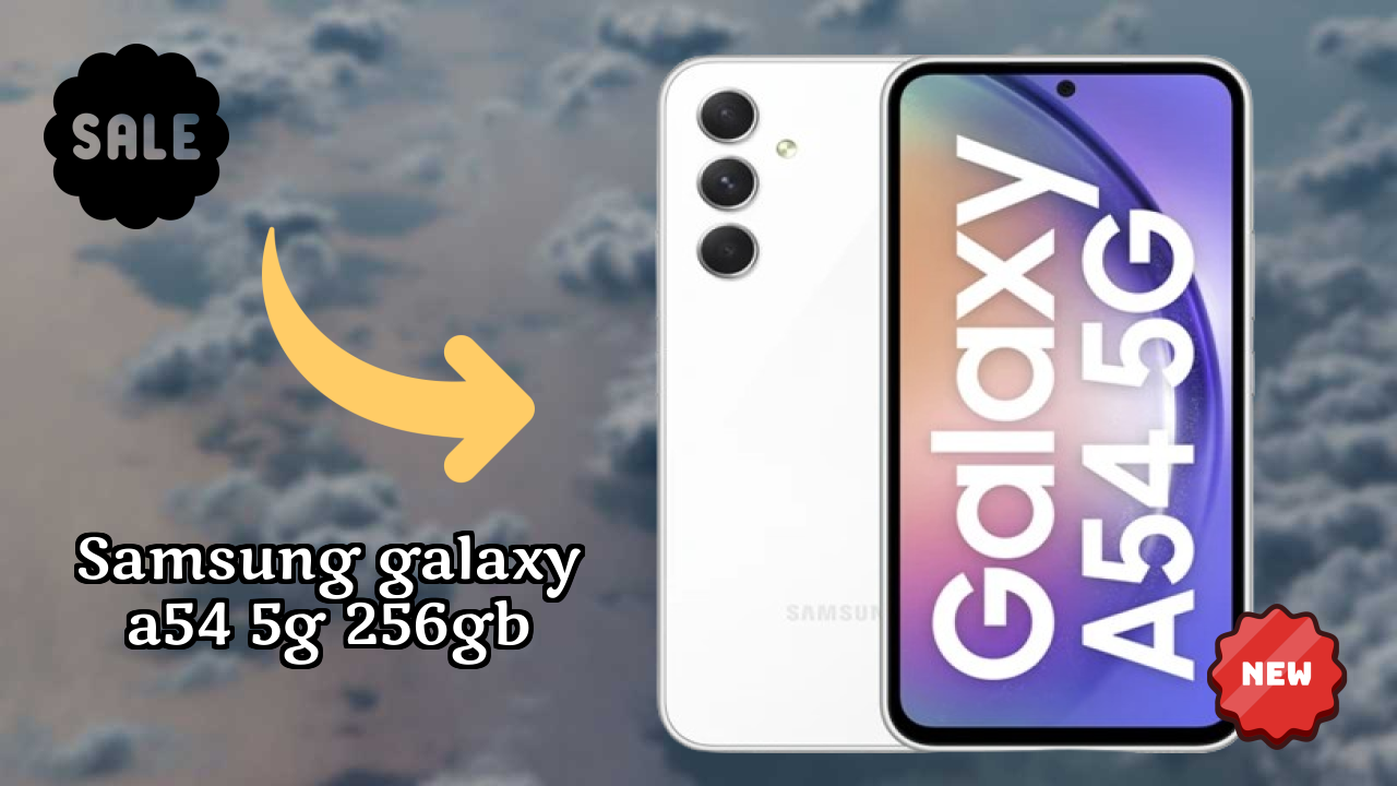 Why Samsung Galaxy A54 5G 256GB Could Be Your Next Phone in 2026

