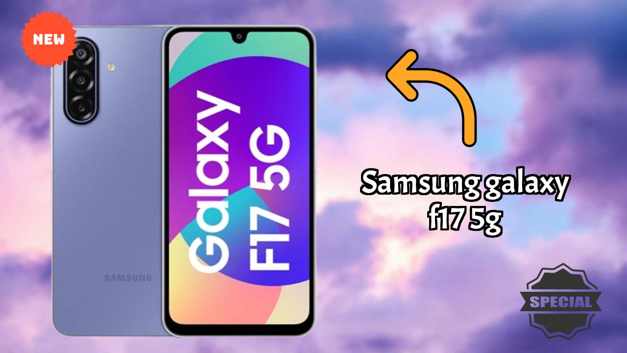Samsung Galaxy F17 5G 2026: Camera, Bettry and Ram Amazing Perfomance