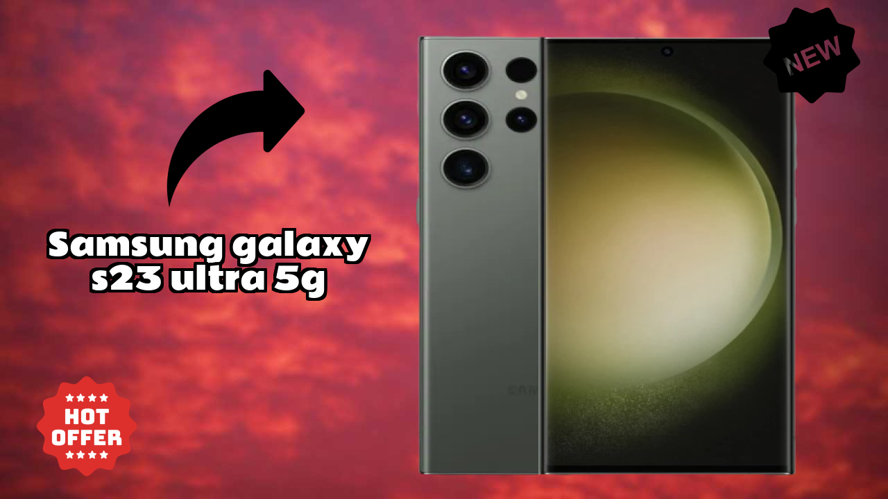 Samsung Galaxy S23 Ultra 5G Display Analysis: 6.8 Inches (17.27 Cm) Quality