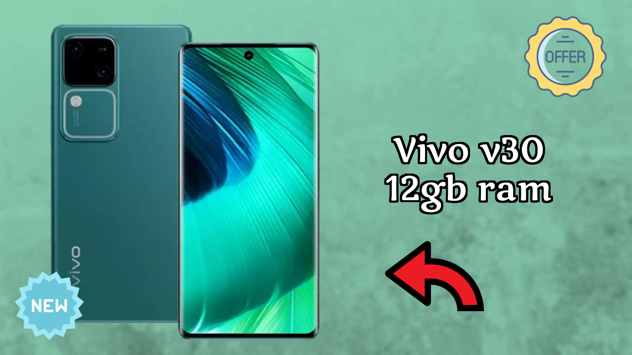 Vivo V30 12GB RAM at ₹28,999 - Complete Buying Guide