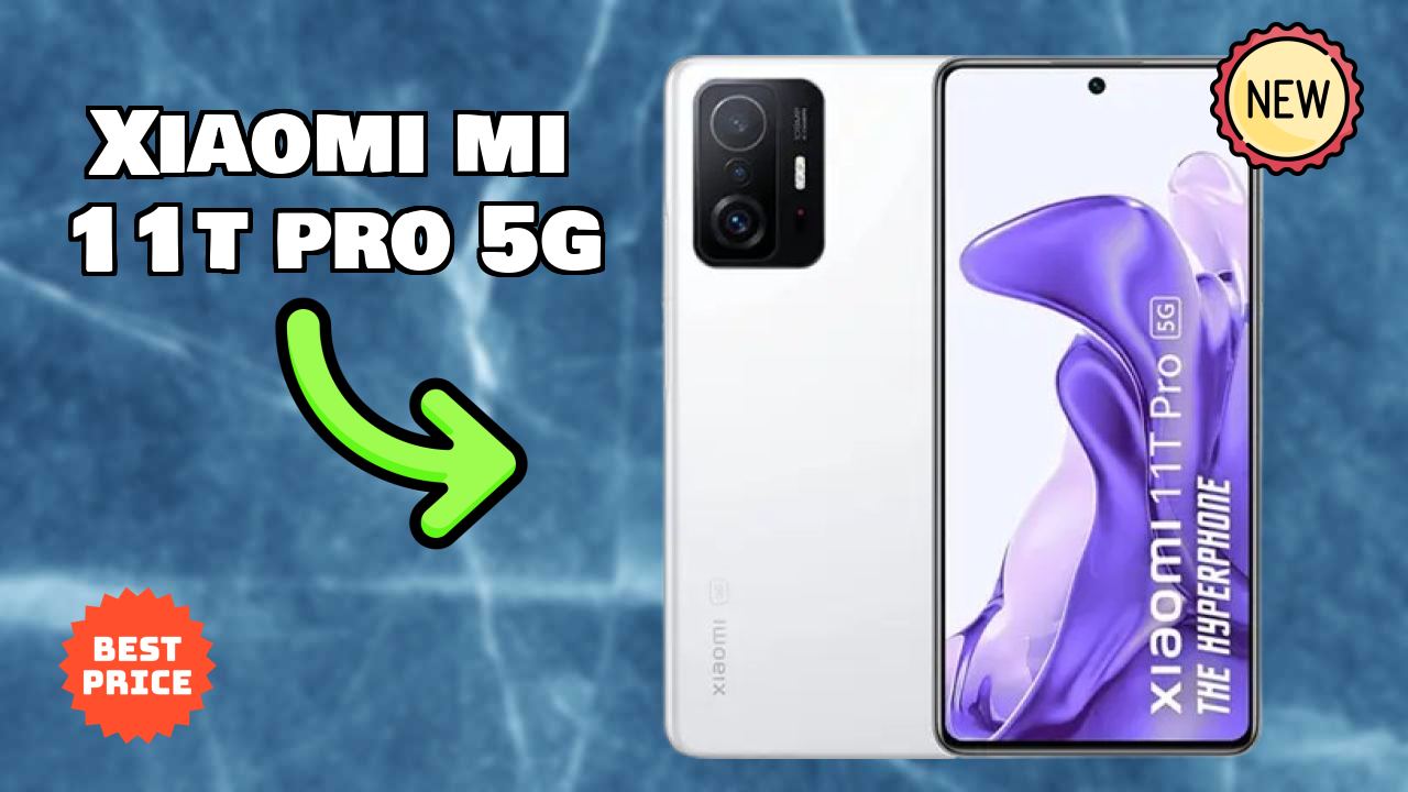 Xiaomi Mi 11T Pro 5G 2026: Complete Guide and Review 