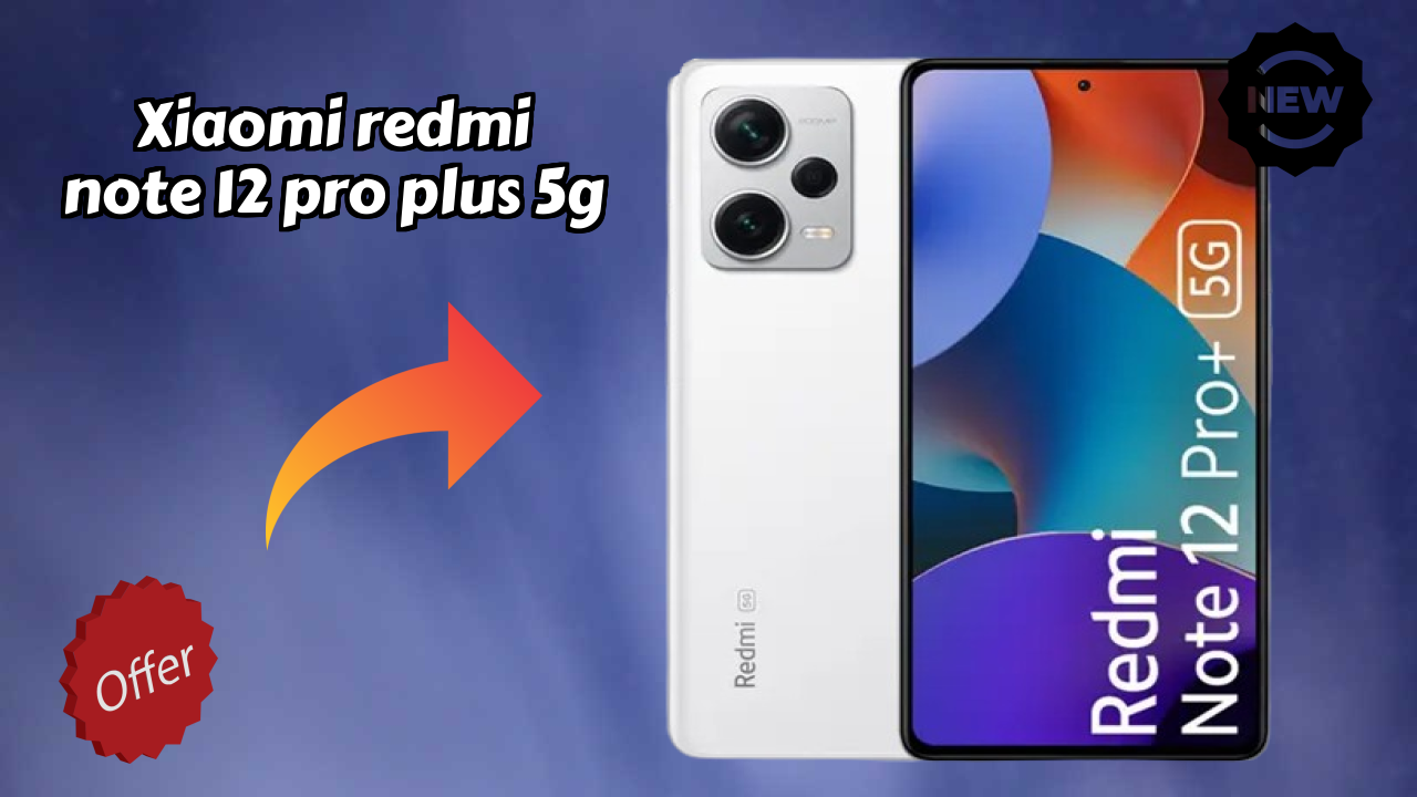 Xiaomi Redmi Note 12 Pro Plus 5G at ₹27,499 - Best Features Explained